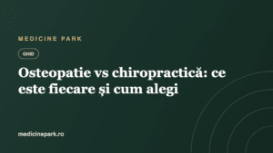 Ghid Medicine Park — osteopatie vs chiropractică